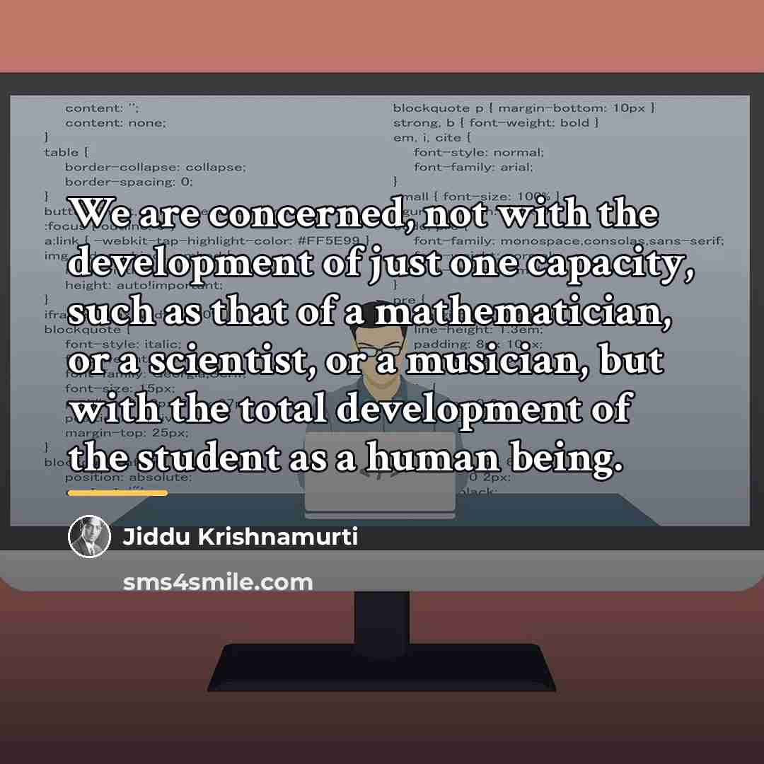 “We are concerned, not with the development of just one…” quote by Jiddu Krishnamurti