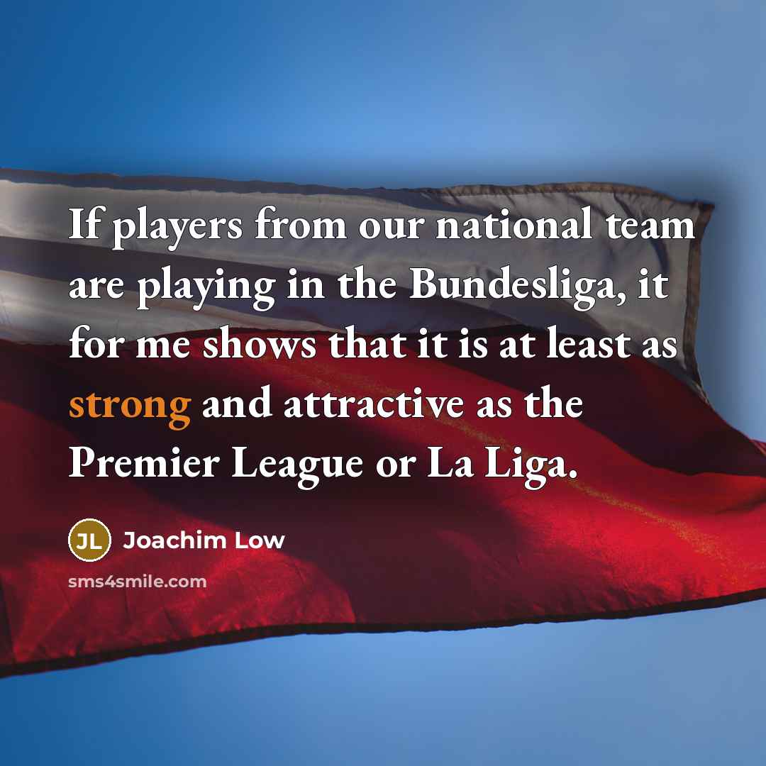 “If players from our national team are playing in the…” quote by Joachim Low
