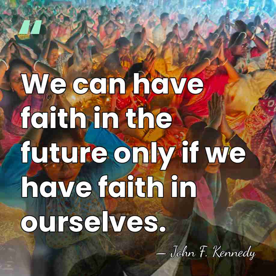 We can have faith in the future only if we have faith&hellip; - John F. Kennedy