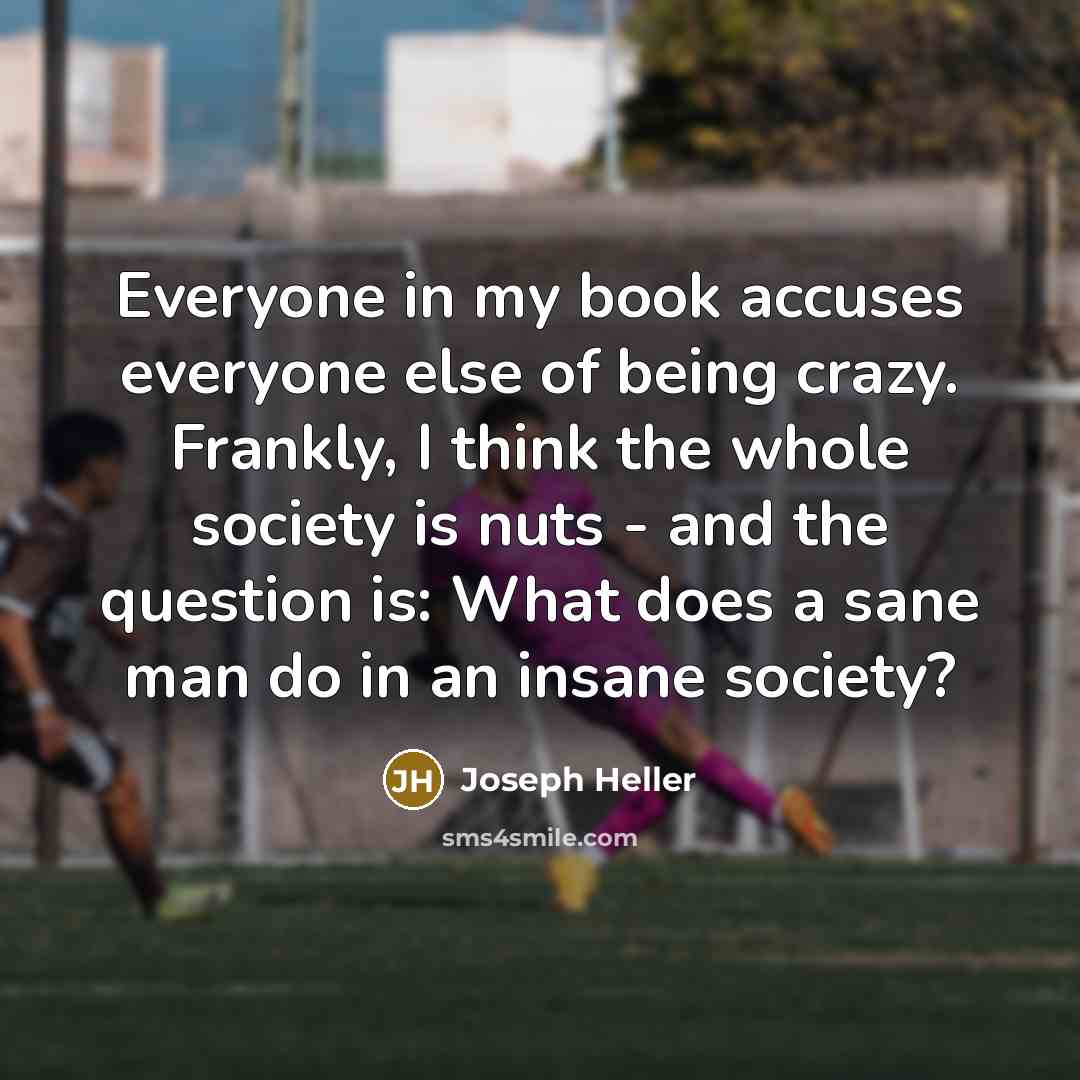 “Everyone in my book accuses everyone else of being crazy.…” quote by Joseph Heller