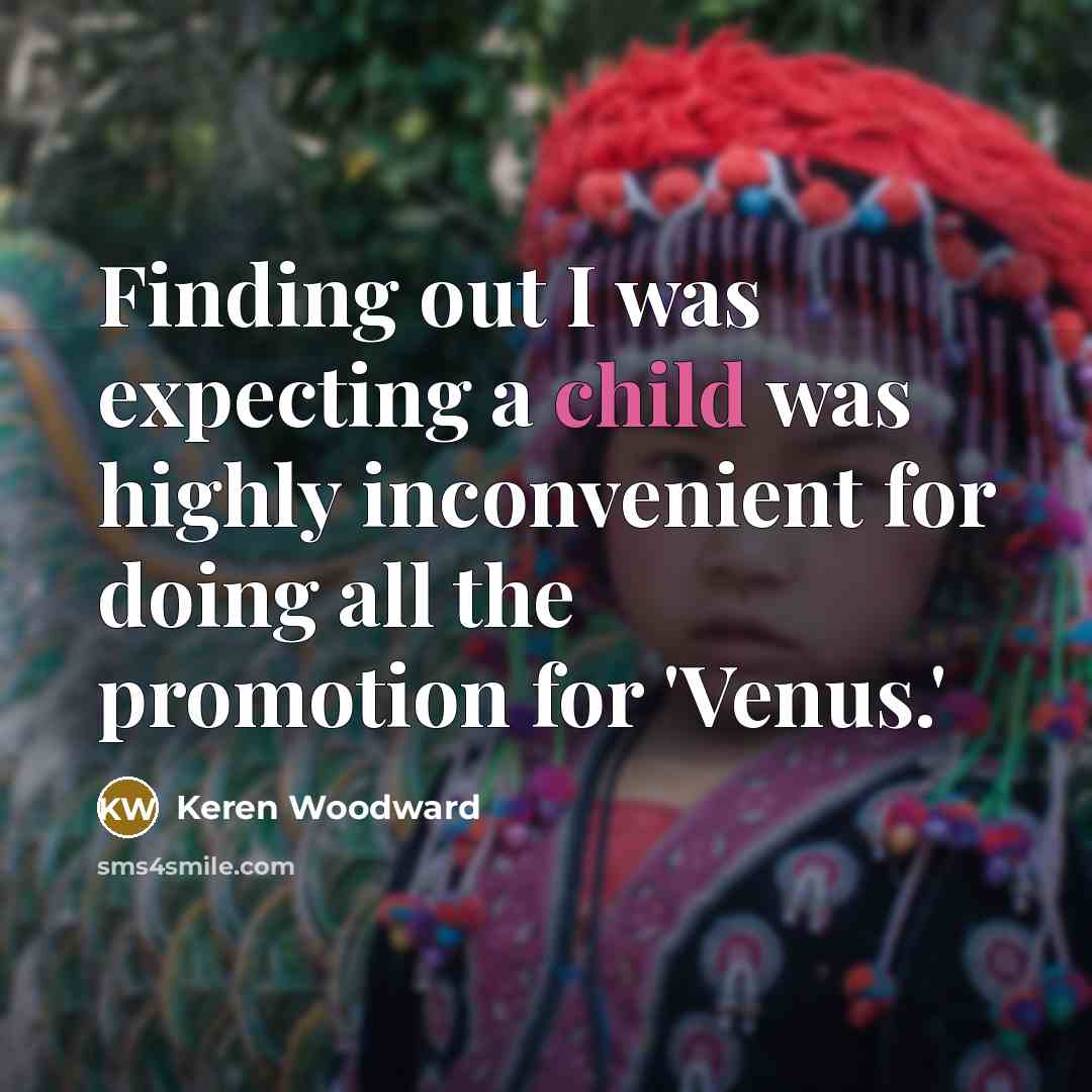 “Finding out I was expecting a child was highly inconvenient…” quote by Keren Woodward
