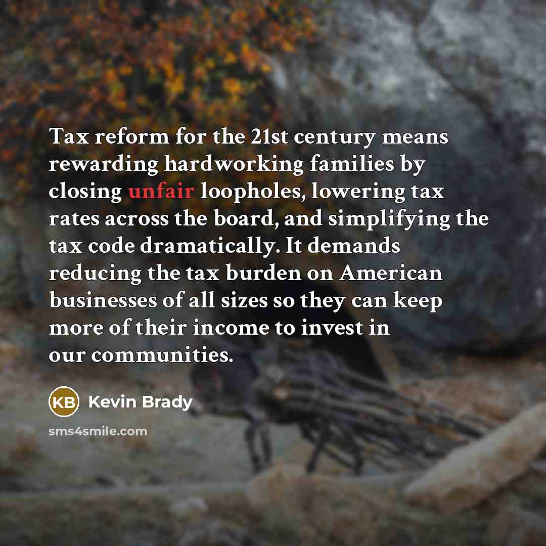 “Tax reform for the 21st century means rewarding hardworking families…” quote by Kevin Brady