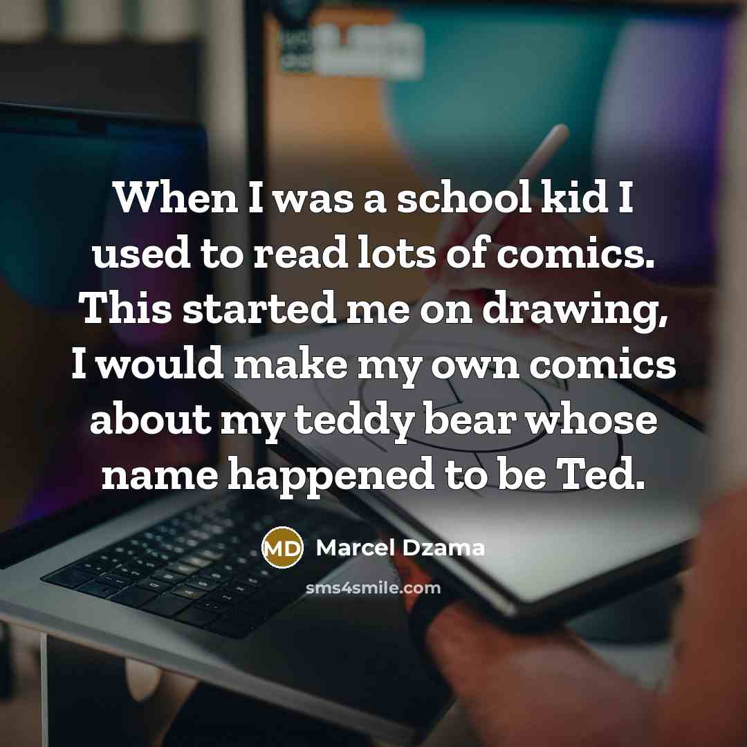 “When I was a school kid I used to read…” quote by Marcel Dzama