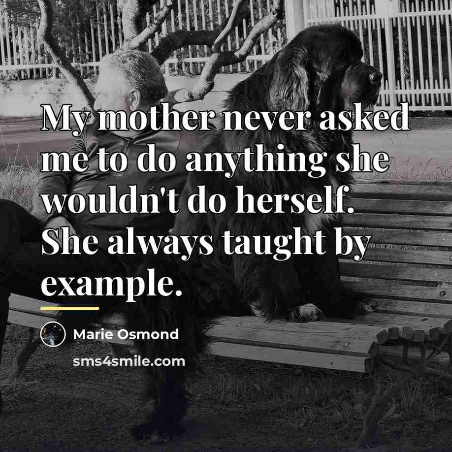 “My mother never asked me to do anything she wouldn't…” quote by Marie Osmond