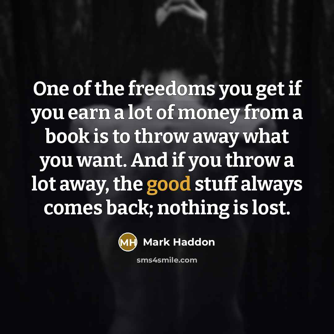 “One of the freedoms you get if you earn a…” quote by Mark Haddon