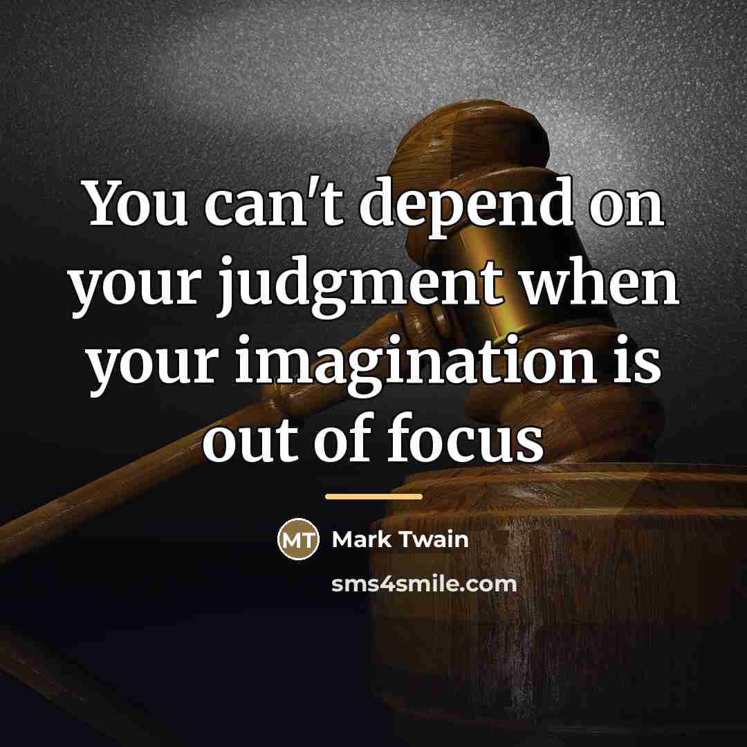 “You can't depend on your judgment when your imagination is…” quote by Mark Twain