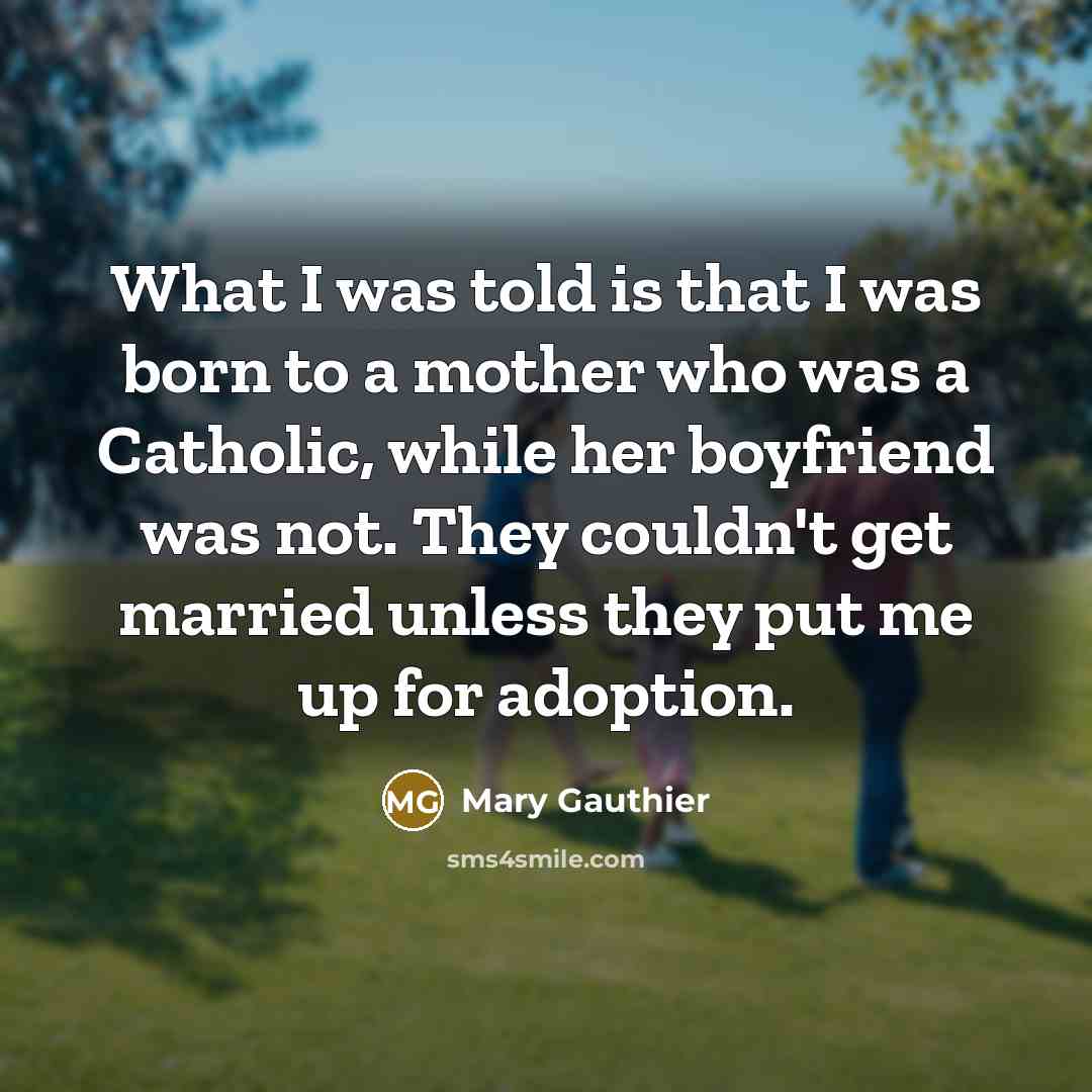 “What I was told is that I was born to…” quote by Mary Gauthier