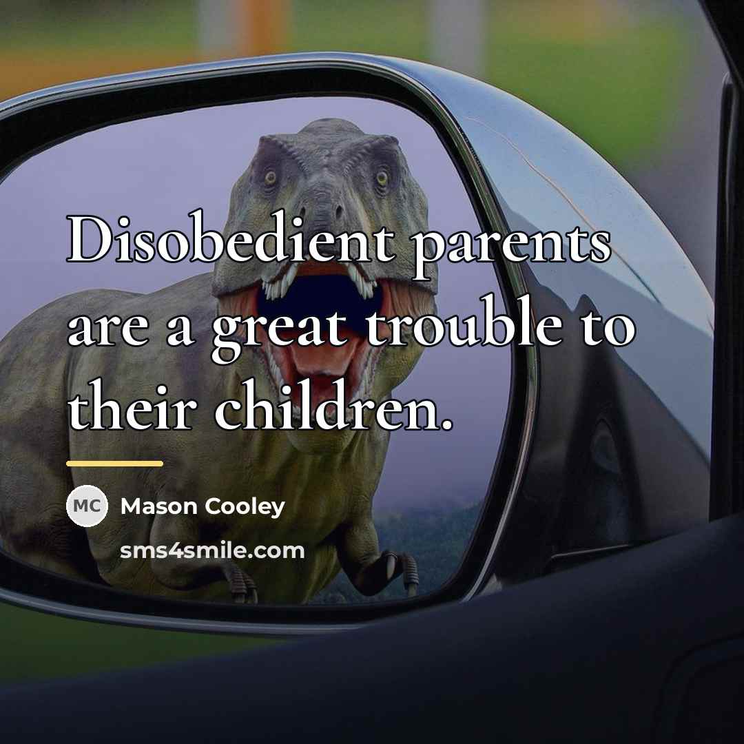 “Disobedient parents are a great trouble to their children.…” quote by Mason Cooley