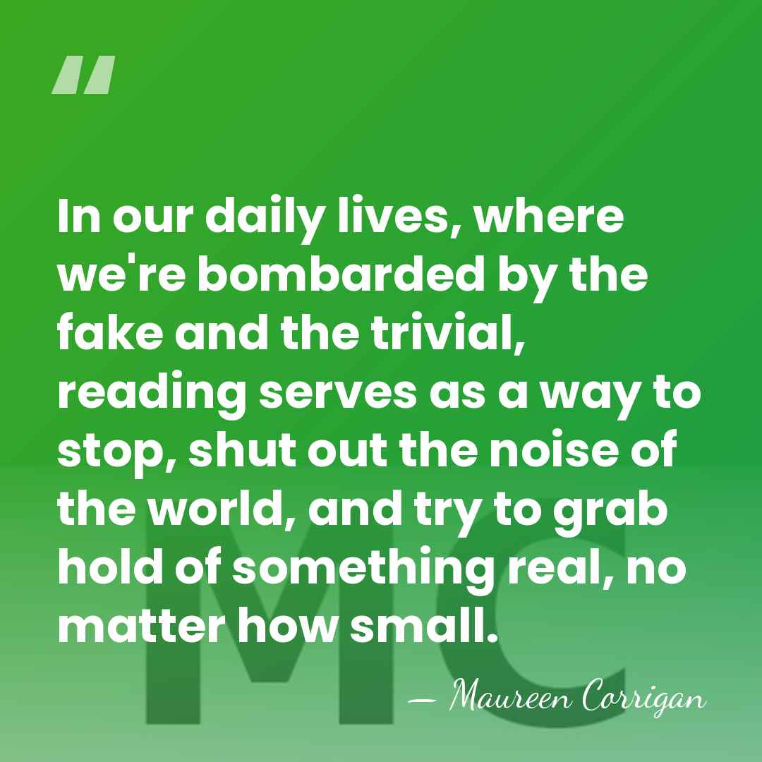In our daily lives, where we're bombarded by the fake and the&hellip; - Maureen Corrigan