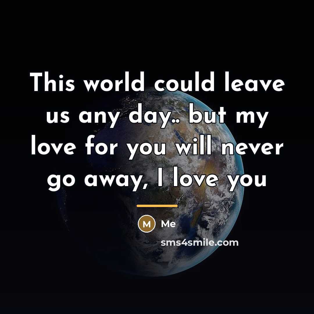 “This world could leave us any day.. but my love…” quote by Me