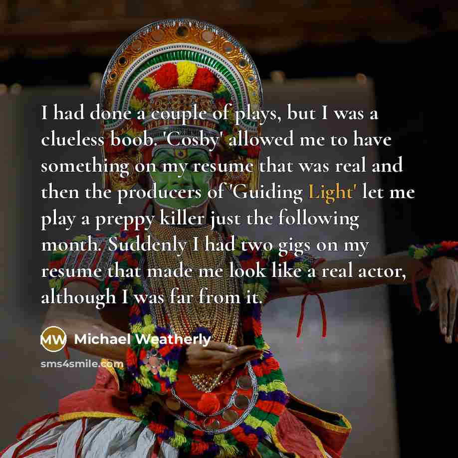 “I had done a couple of plays, but I was…” quote by Michael Weatherly