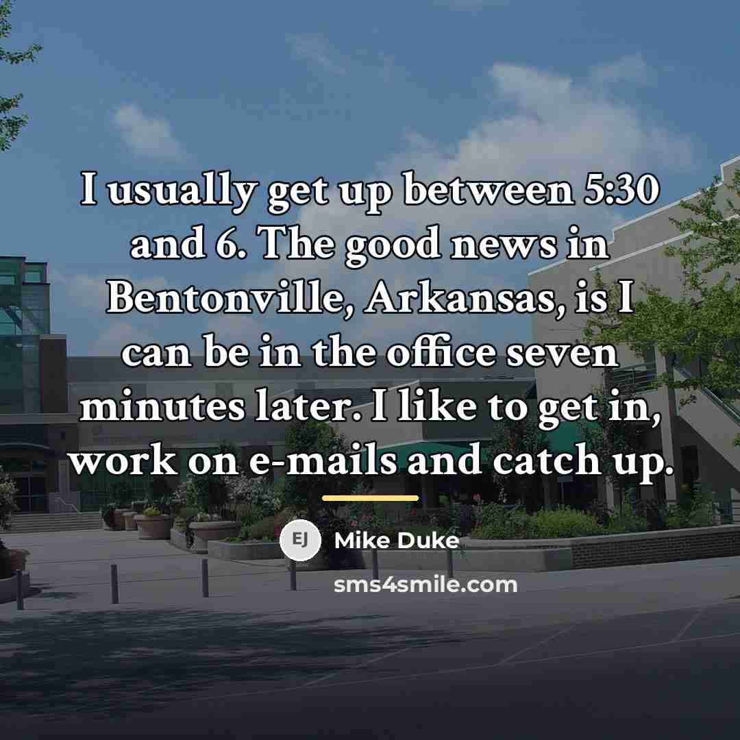 “I usually get up between 5:30 and 6. The good…” quote by Mike Duke