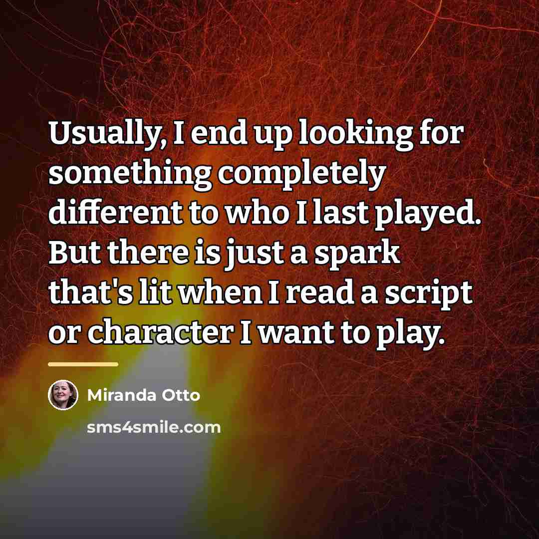 “Usually, I end up looking for something completely different to…” quote by Miranda Otto