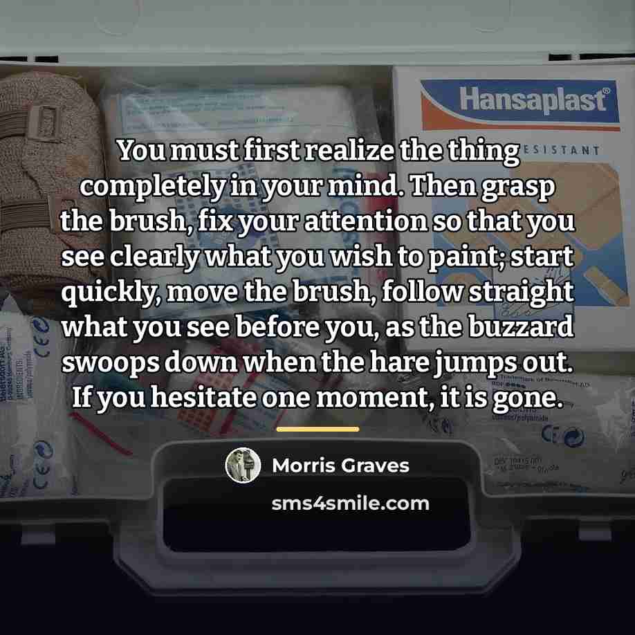 “You must first realize the thing completely in your mind.…” quote by Morris Graves
