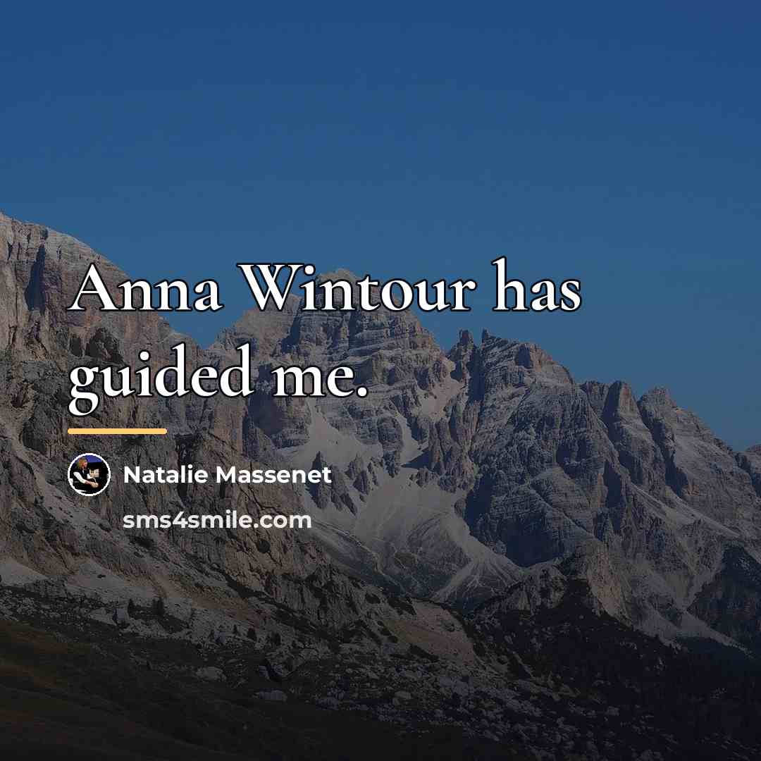 “Anna Wintour has guided me.…” quote by Natalie Massenet