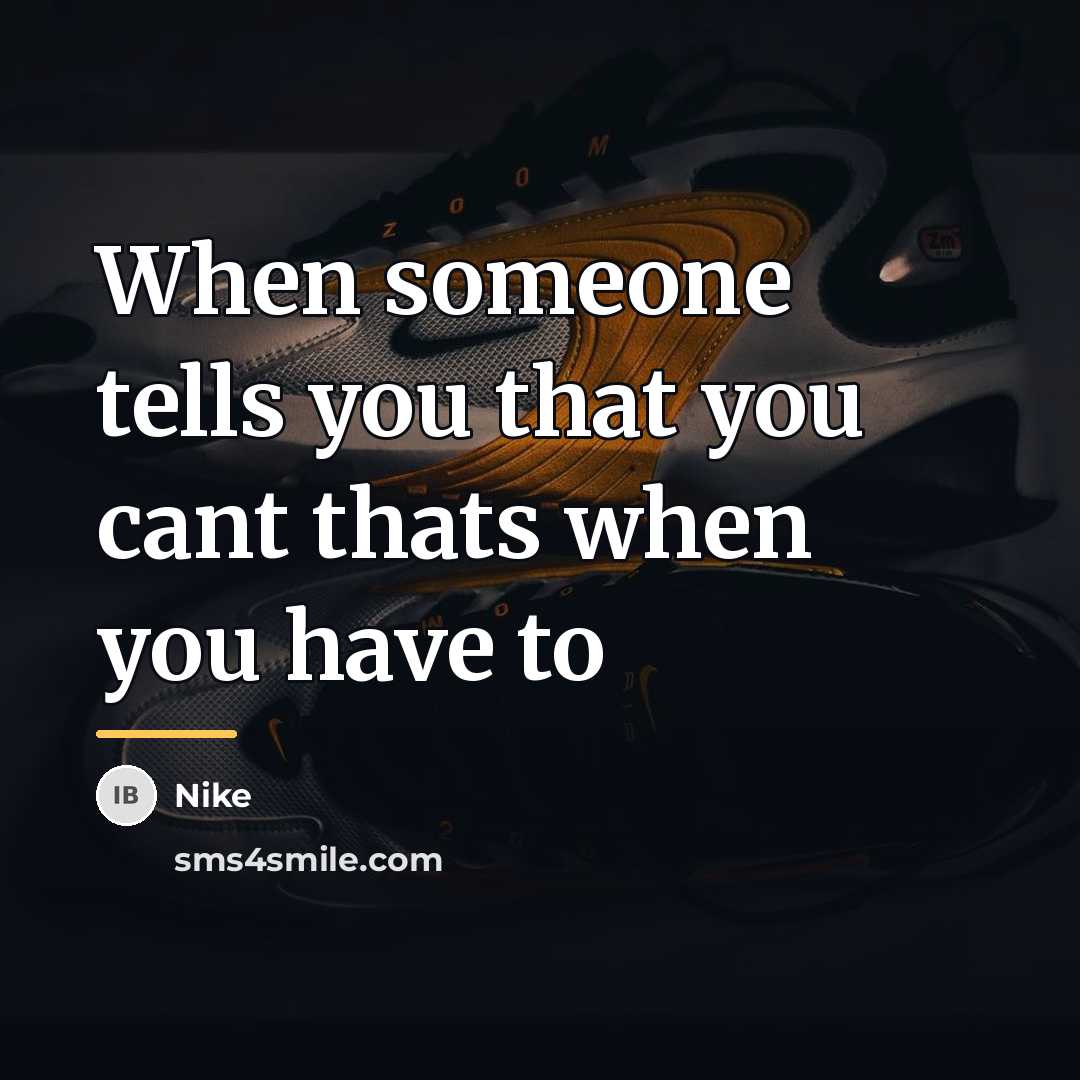 “When someone tells you that you cant thats when you…” quote by Nike