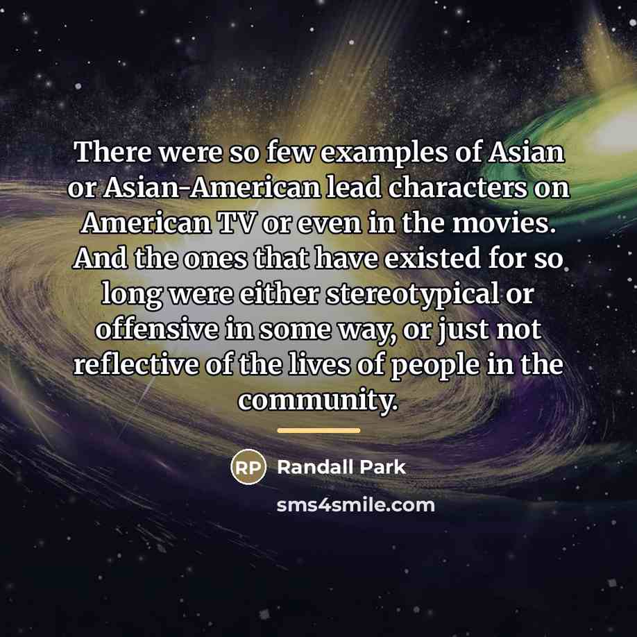 “There were so few examples of Asian or Asian-American lead…” quote by Randall Park