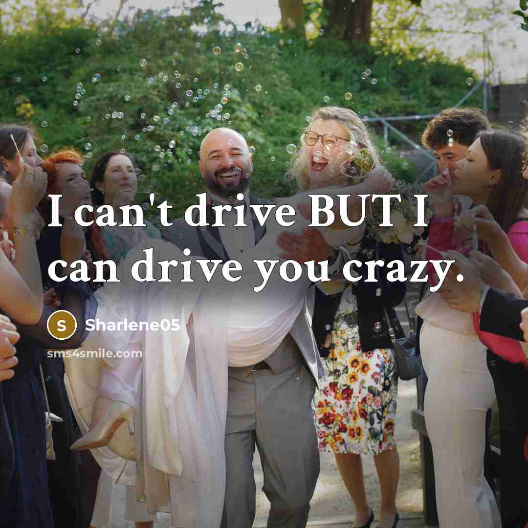 “I can't drive BUT I can drive you crazy.…” quote by Sharlene05