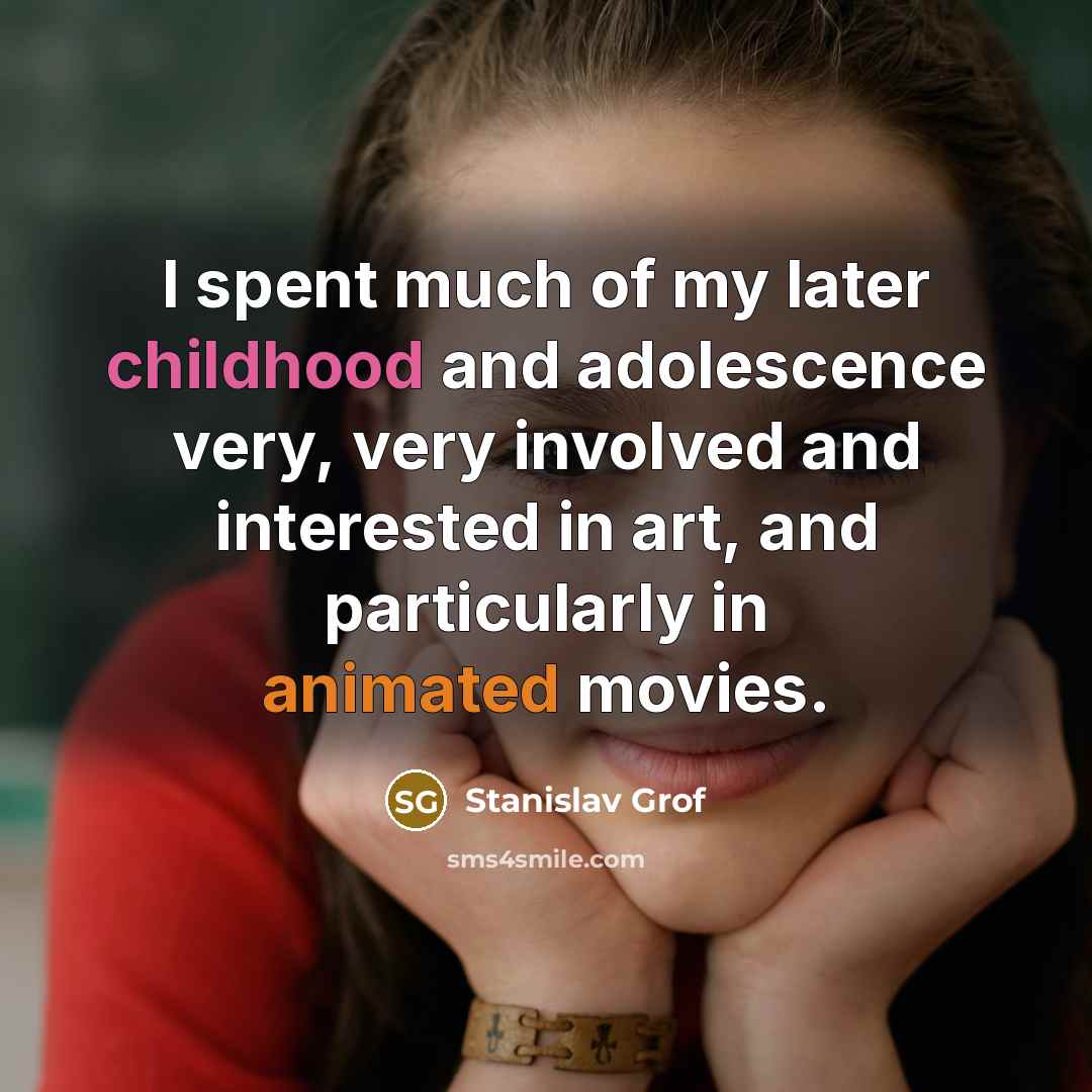 “I spent much of my later childhood and adolescence very,…” quote by Stanislav Grof