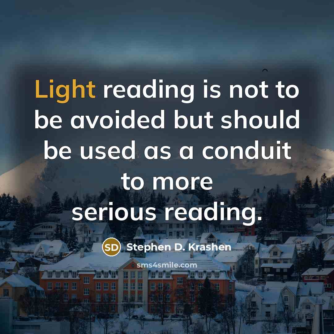 “Light reading is not to be avoided but should be…” quote by Stephen D. Krashen