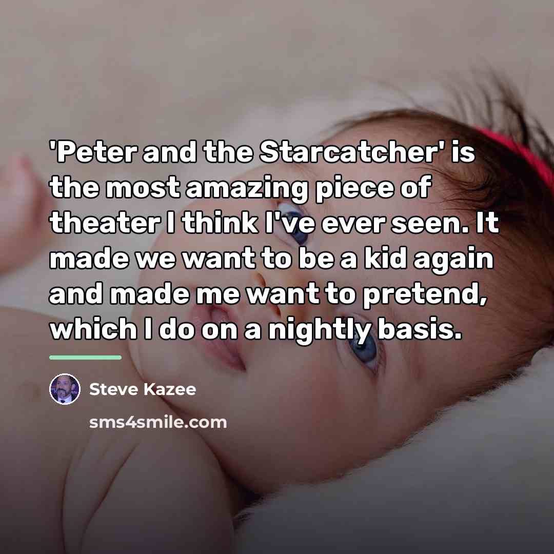“'Peter and the Starcatcher' is the most amazing piece of…” quote by Steve Kazee