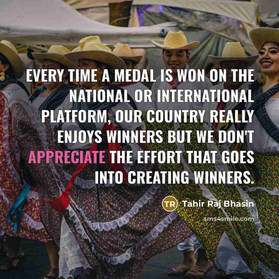 “Every time a medal is won on the national or…” quote by Tahir Raj Bhasin