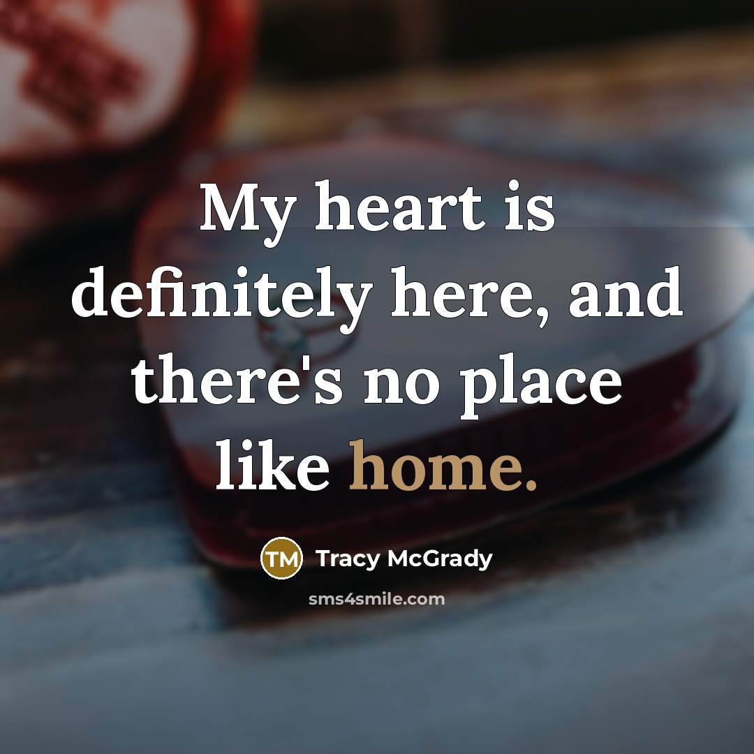“My heart is definitely here, and there's no place like…” quote by Tracy McGrady