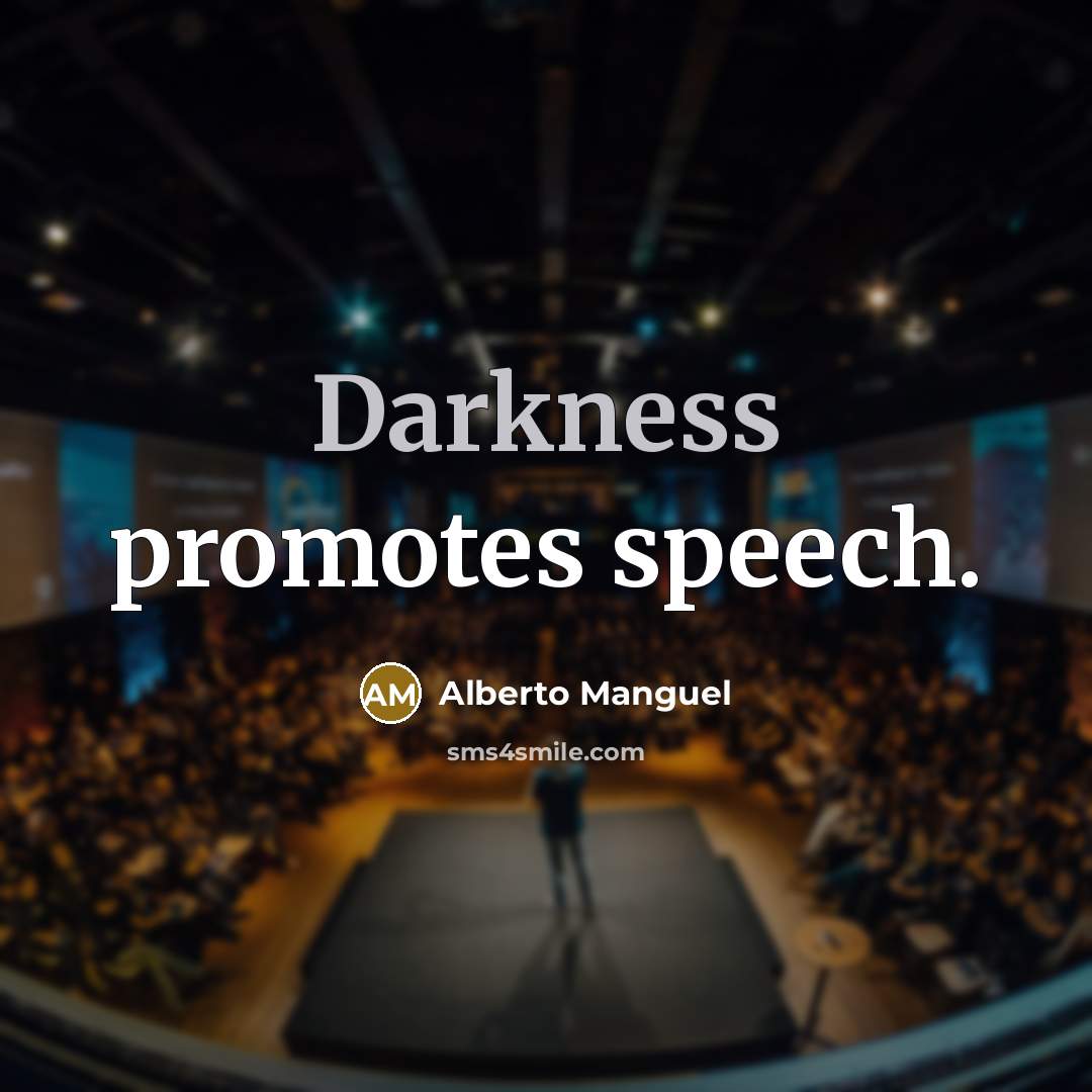 “Darkness promotes speech.…” quote by Alberto Manguel