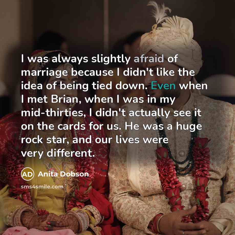 “I was always slightly afraid of marriage because I didn't…” quote by Anita Dobson