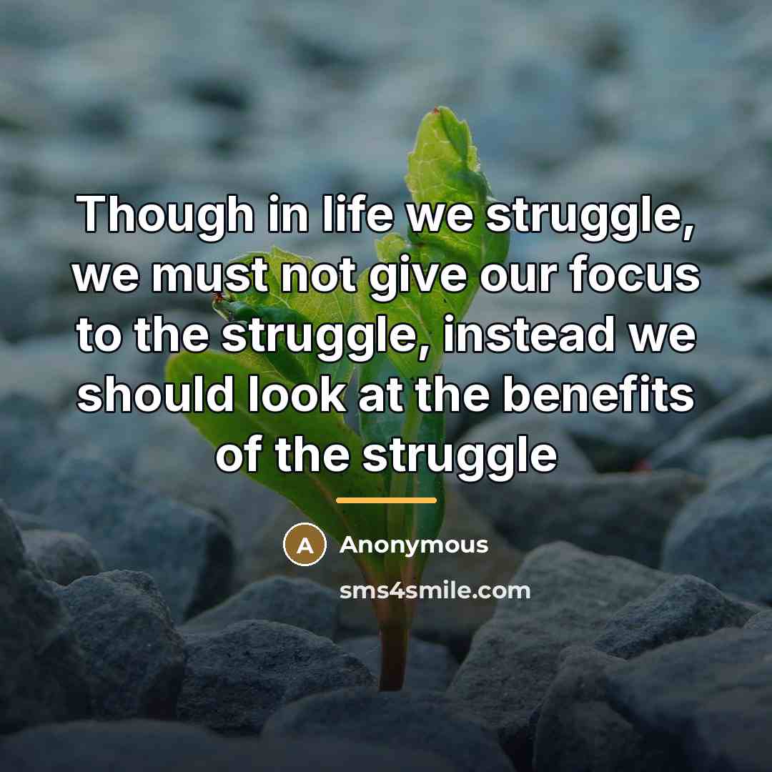 “Though in life we struggle, we must not give our…” quote by Anonymous