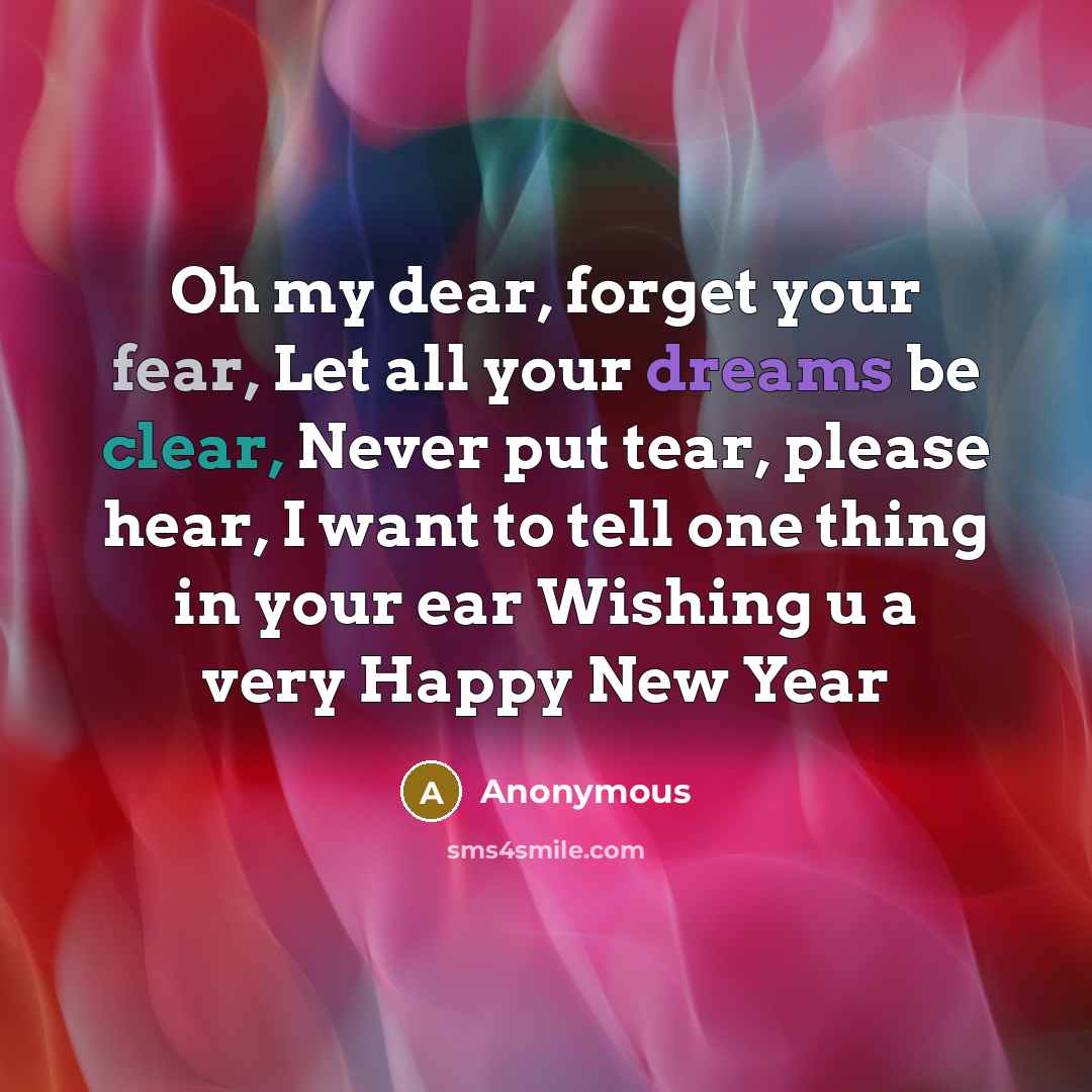 “Oh my dear, forget your fear, Let all your dreams…” quote by Anonymous