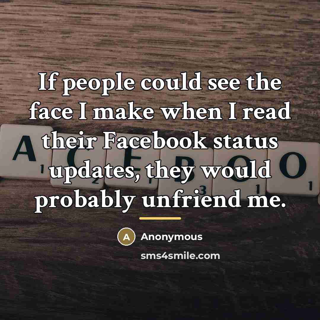 “If people could see the face I make when I…” quote by Anonymous