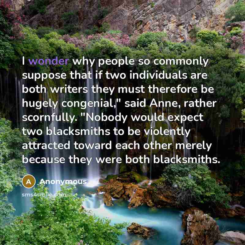 “I wonder why people so commonly suppose that if two…” quote by Anonymous