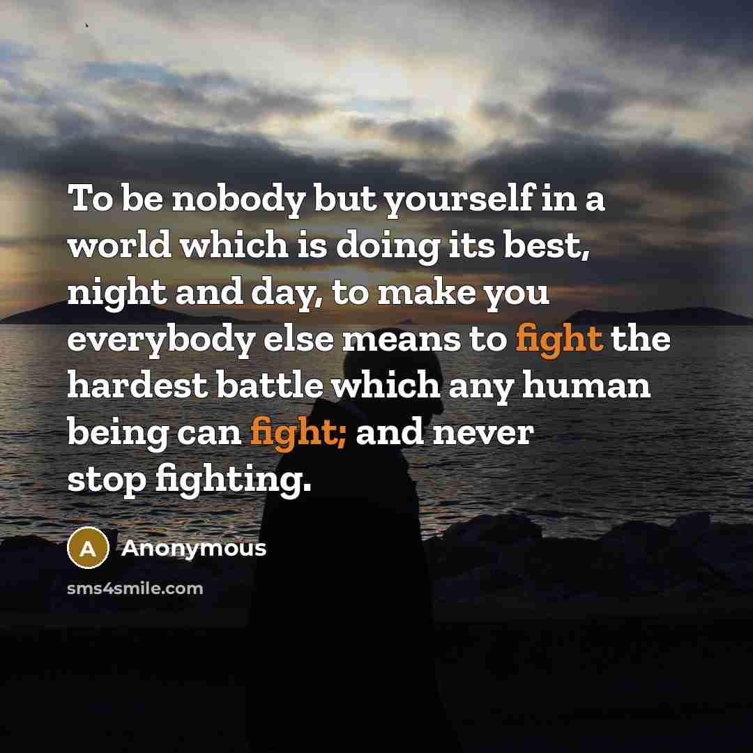 “To be nobody but yourself in a world which is…” quote by Anonymous