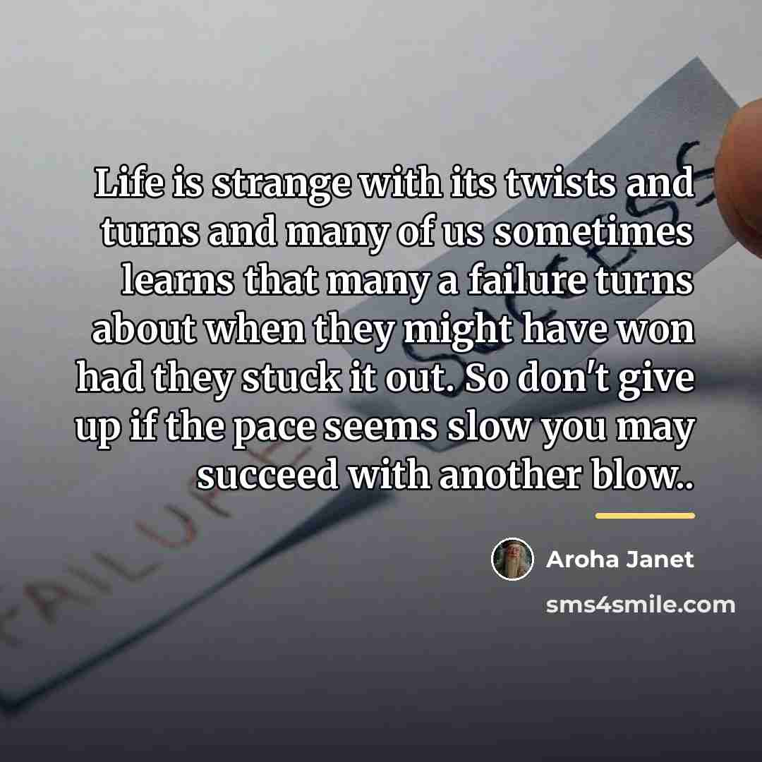 “Life is strange with its twists and turns and many…” quote by Aroha Janet