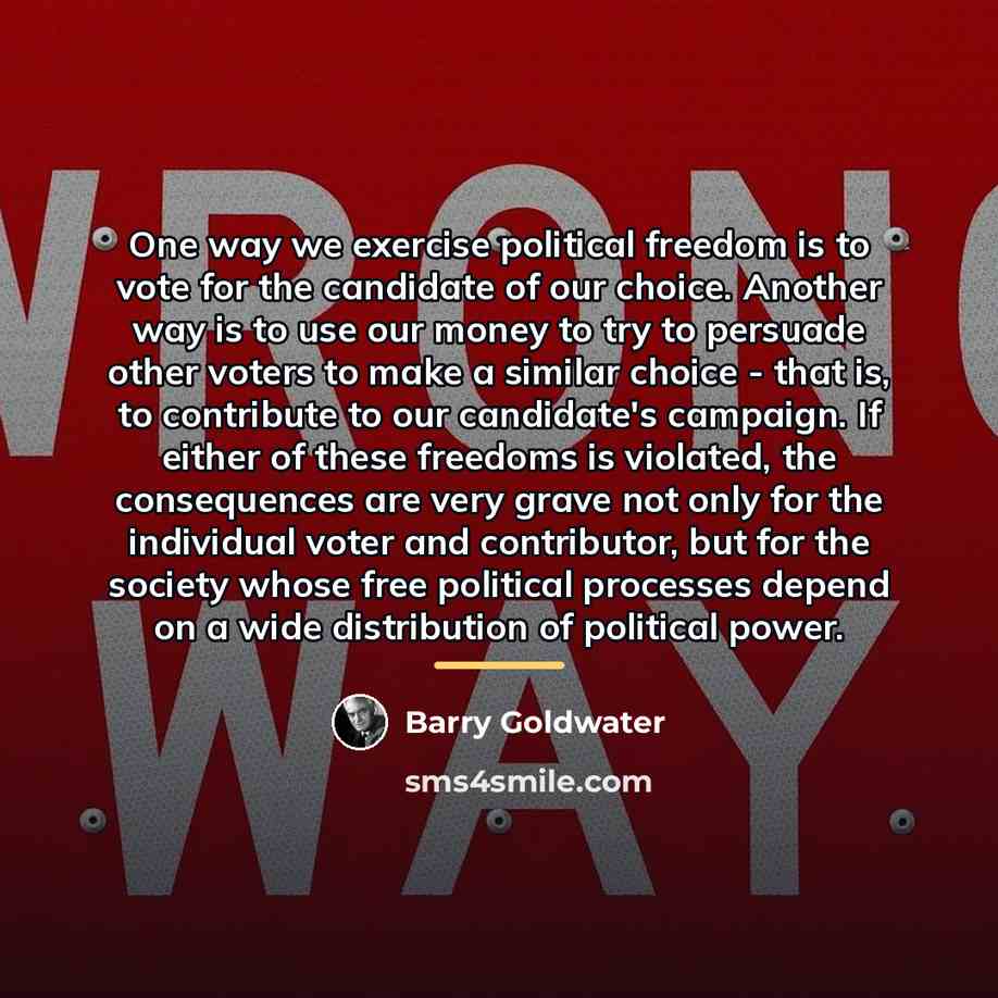 “One way we exercise political freedom is to vote for…” quote by Barry Goldwater