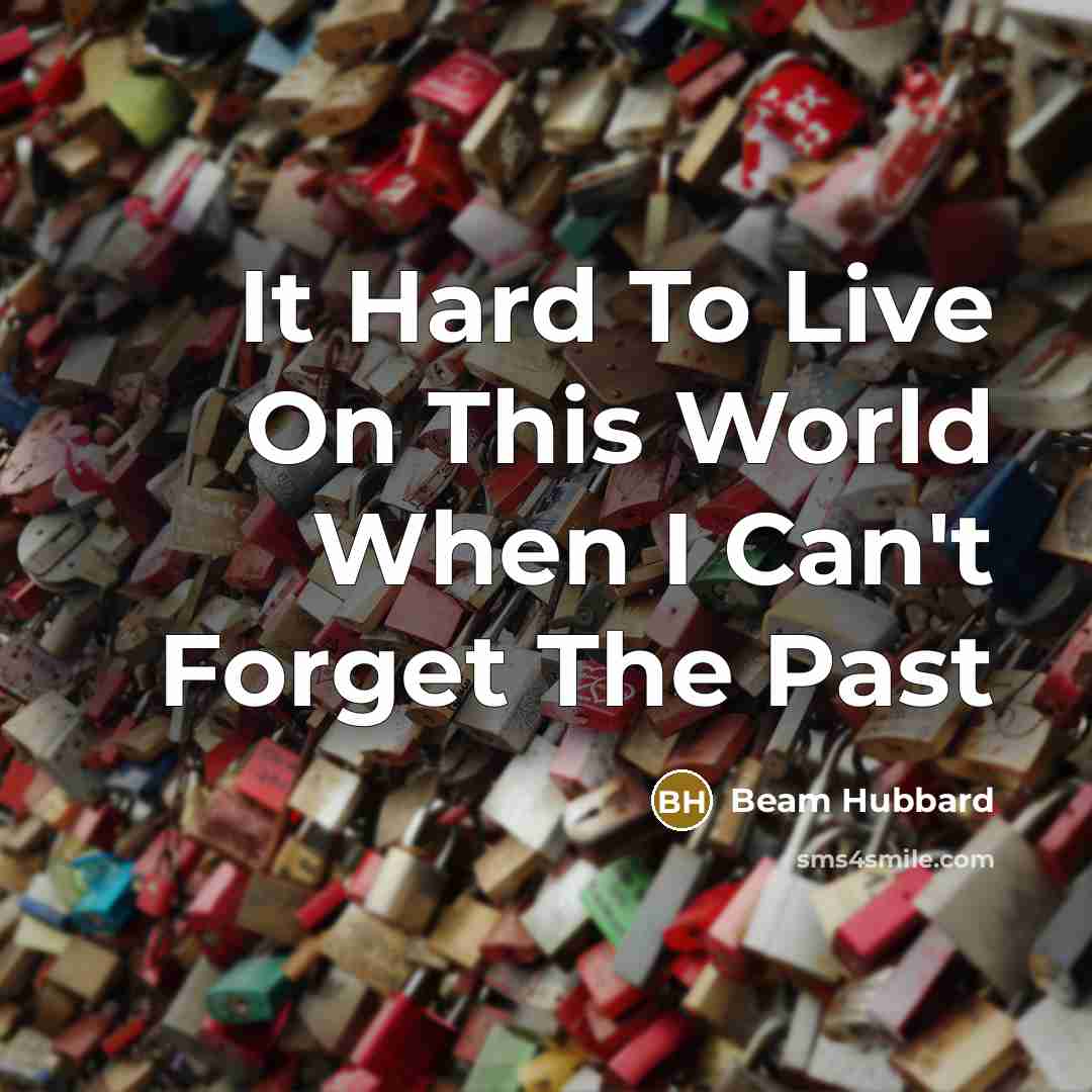 “It Hard To Live On This World When I Can't…” quote by Beam Hubbard