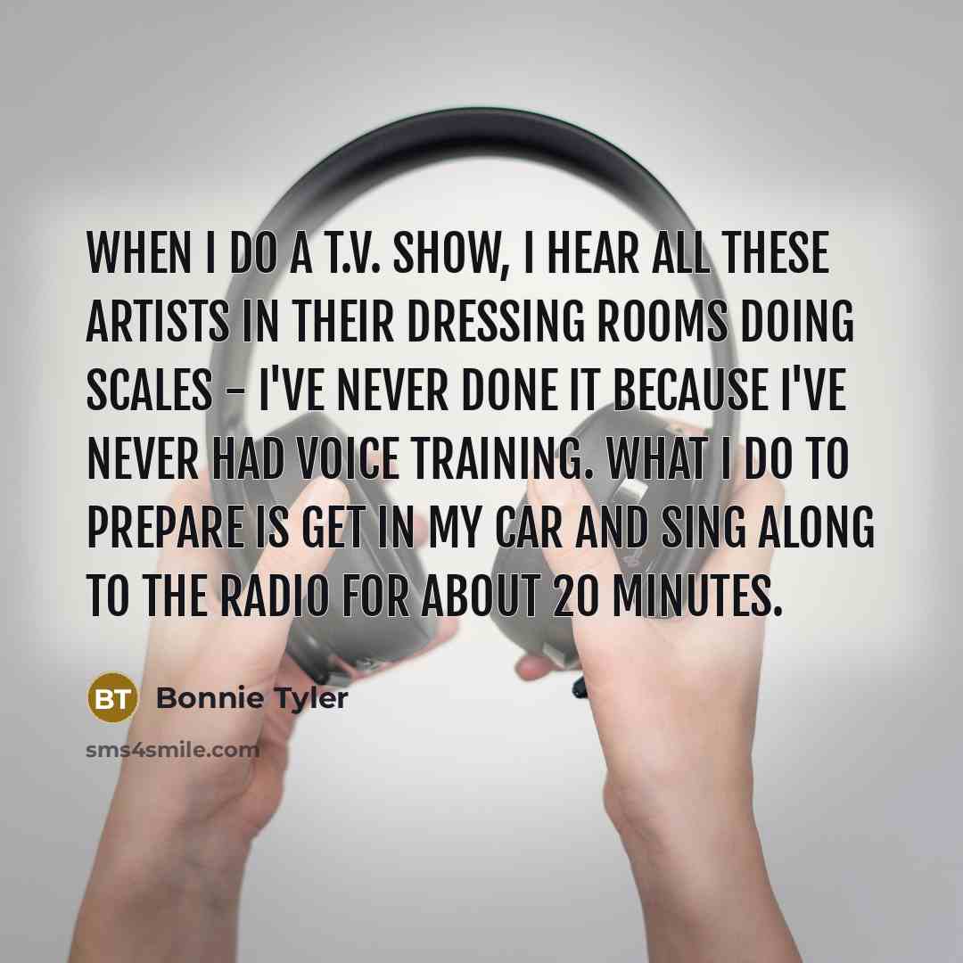 “When I do a T.V. show, I hear all these…” quote by Bonnie Tyler