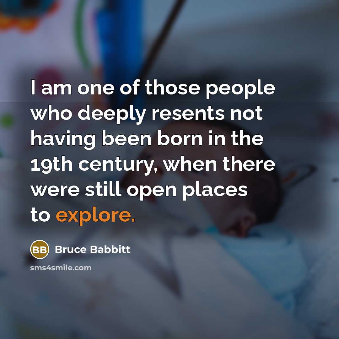 “I am one of those people who deeply resents not…” quote by Bruce Babbitt