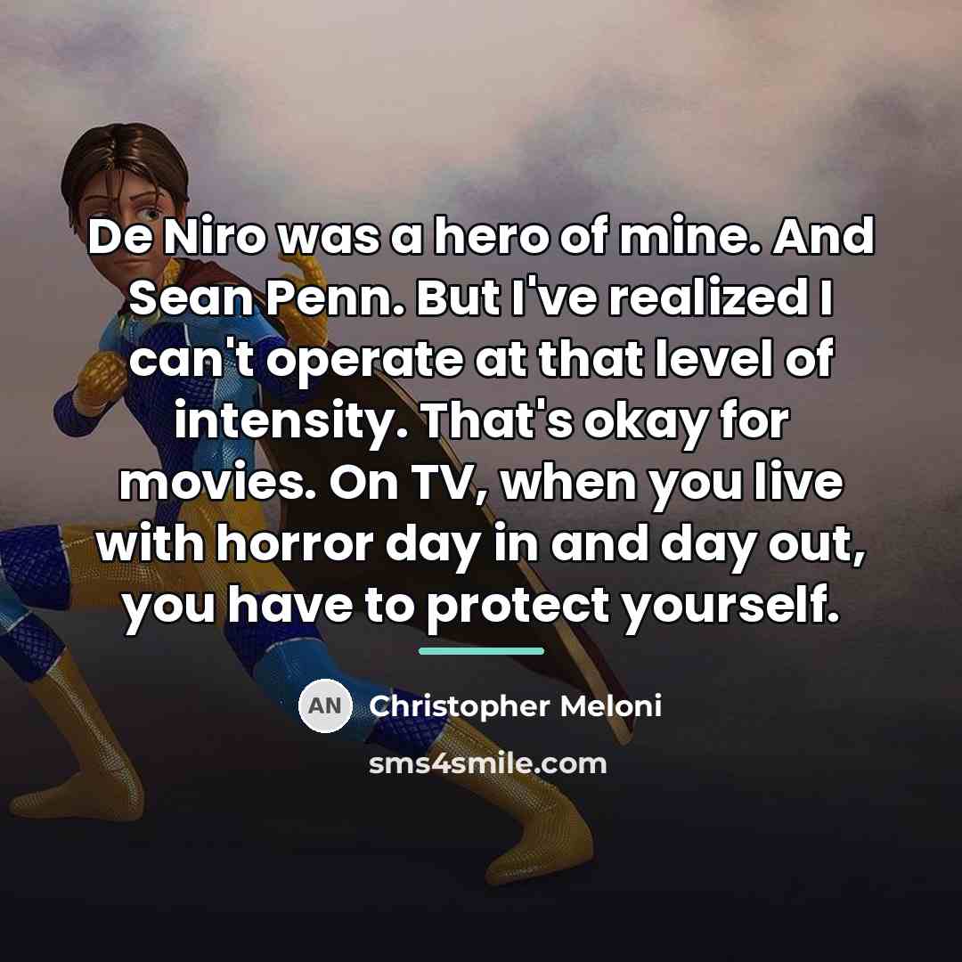 “De Niro was a hero of mine. And Sean Penn.…” quote by Christopher Meloni