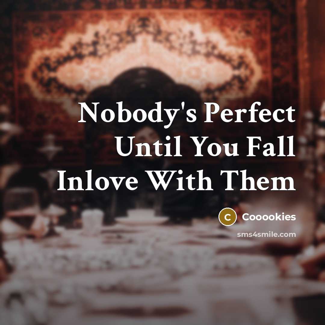 “Nobody's Perfect Until You Fall Inlove With Them” quote by Cooookies