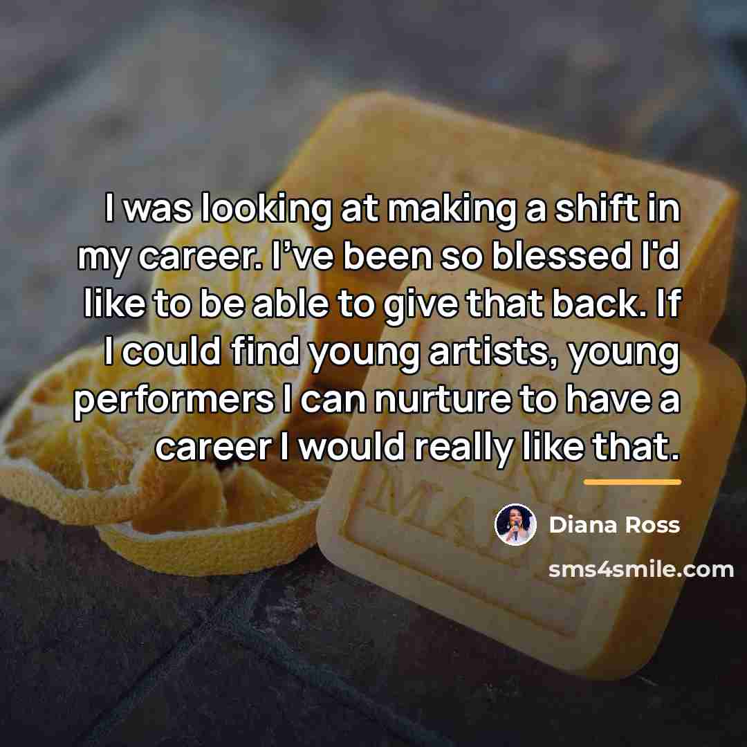 “I was looking at making a shift in my career.…” quote by Diana Ross