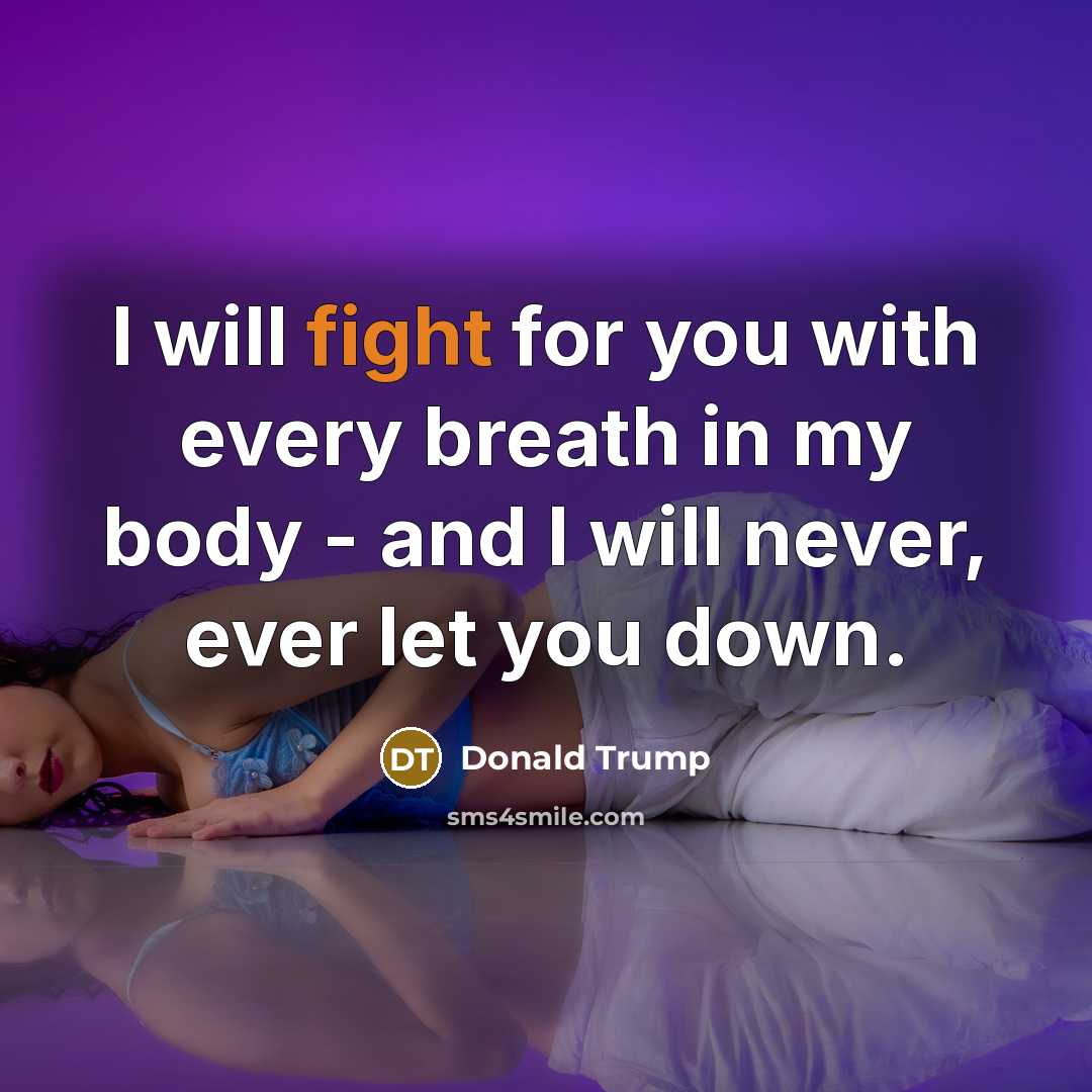 “I will fight for you with every breath in my…” quote by Donald Trump