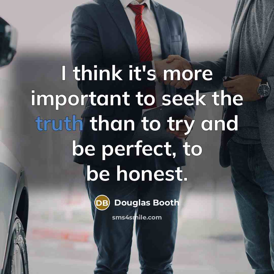 “I think it's more important to seek the truth than…” quote by Douglas Booth