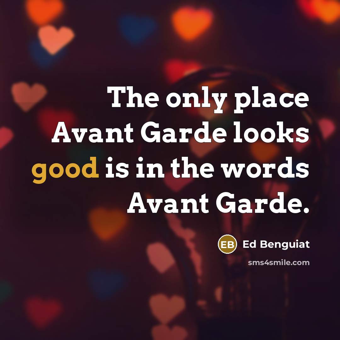 “The only place Avant Garde looks good is in the words Avant Garde.” quote by Ed Benguiat
