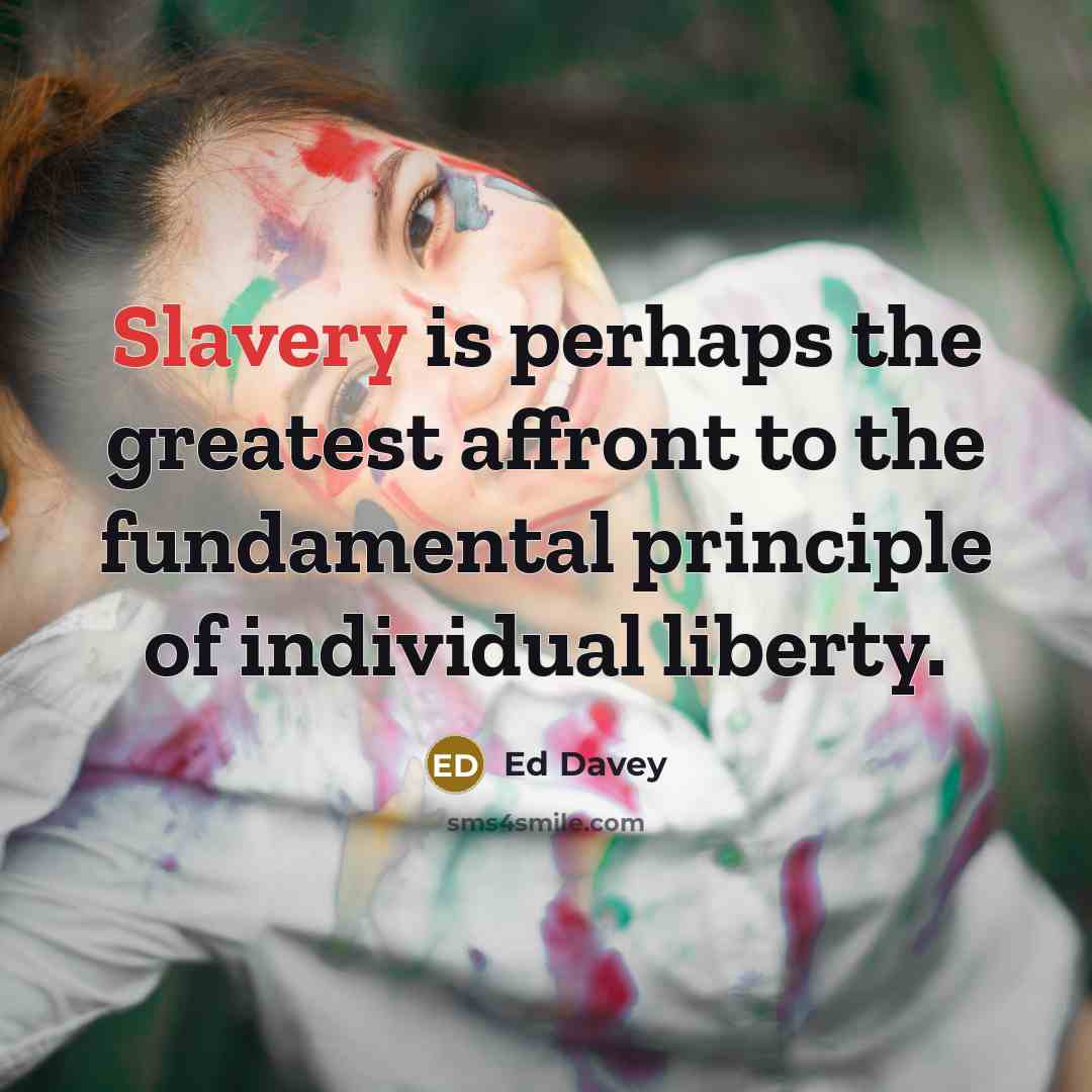 “Slavery is perhaps the greatest affront to the fundamental principle…” quote by Ed Davey