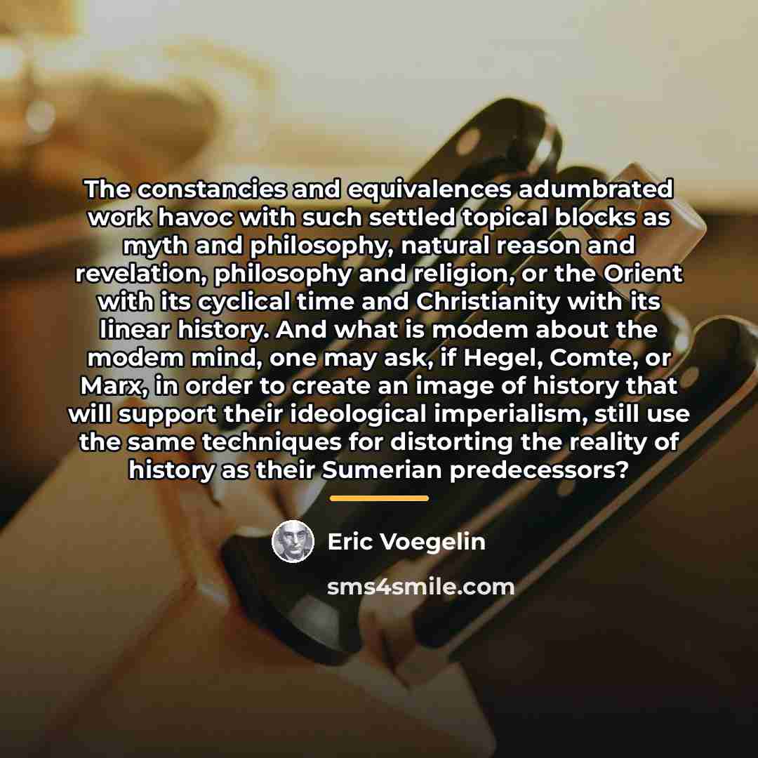 “The constancies and equivalences adumbrated work havoc with such settled…” quote by Eric Voegelin