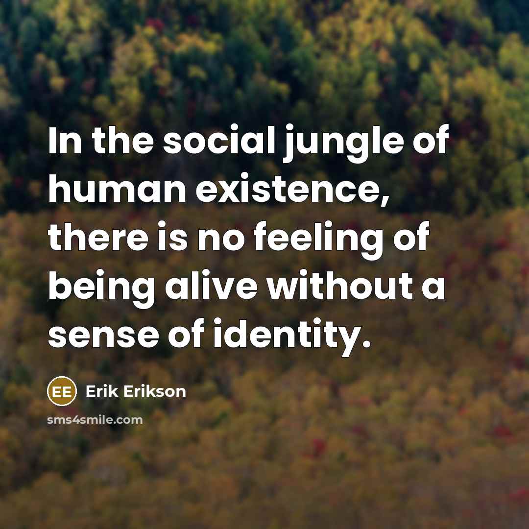 “In the social jungle of human existence, there is no…” quote by Erik Erikson