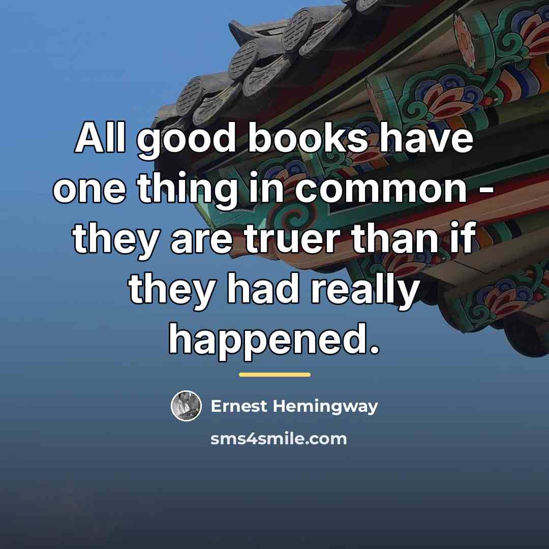 “All good books have one thing in common - they…” quote by Ernest Hemingway