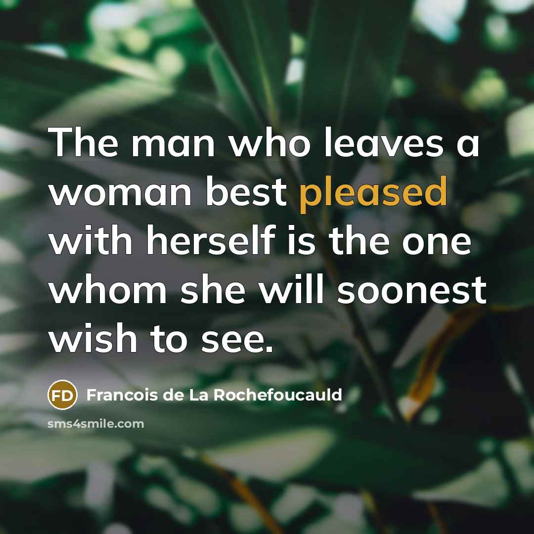 “The man who leaves a woman best pleased with herself…” quote by Francois de La Rochefoucauld
